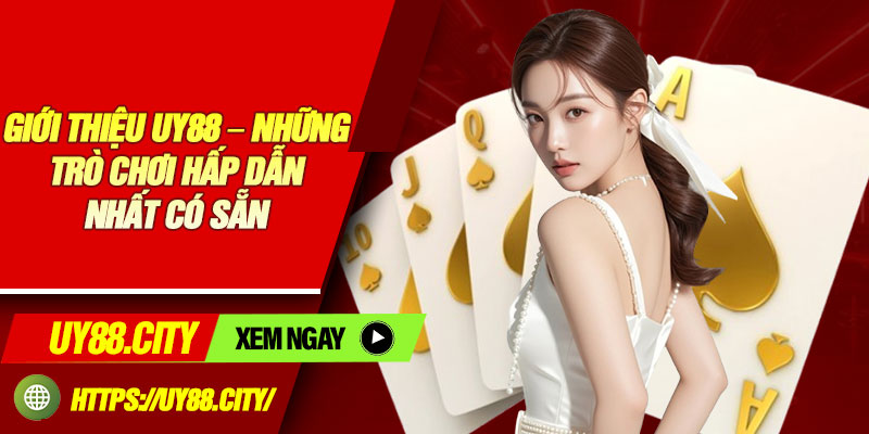 Giới Thiệu Uy88 – Những Trò Chơi Hấp Dẫn Nhất Có Sẵn