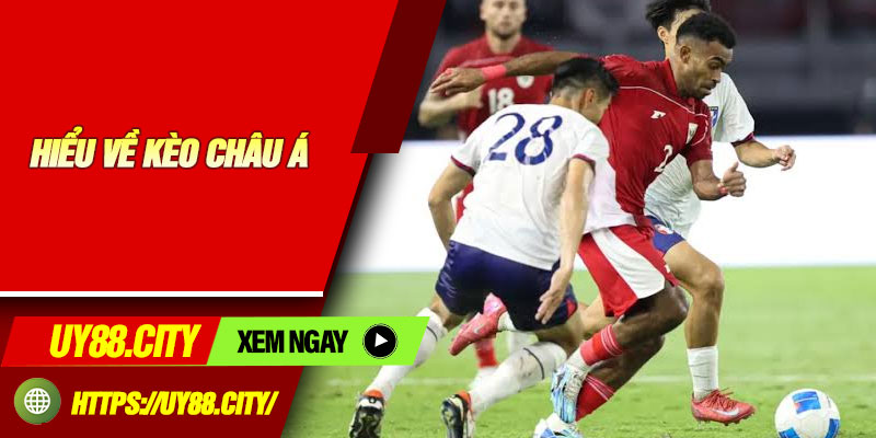 Hiểu Về Kèo Châu Á