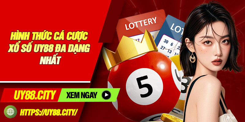 Hình Thức Cá Cược Xổ Số UY88 Đa Dạng Nhất