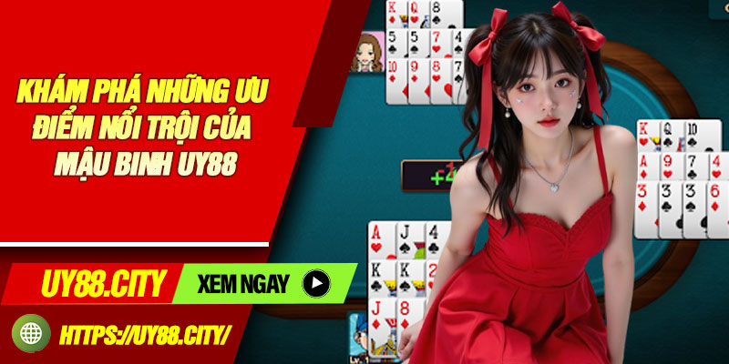Khám Phá Những Ưu Điểm Nổi Trội Của Mậu binh UY88