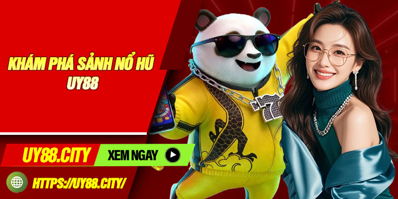 Khám Phá Sảnh Nổ Hũ UY88