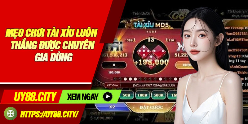 Mẹo Chơi Tài Xỉu Luôn Thắng Được Chuyên Gia Dùng