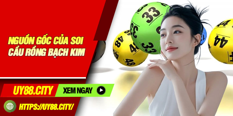 Nguồn Gốc Của Soi Cầu Rồng Bạch Kim
