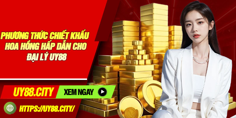 Phương Thức Chiết Khấu Hoa Hồng Hấp Dẫn Cho Đại Lý Uy88