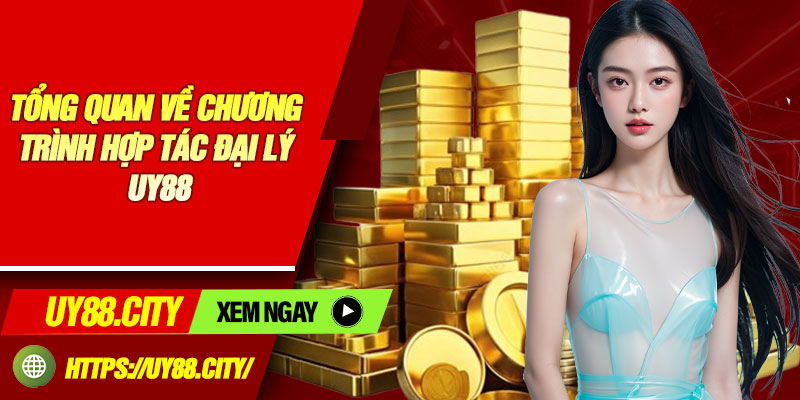 Tổng Quan Về Chương Trình Hợp Tác Đại Lý Uy88
