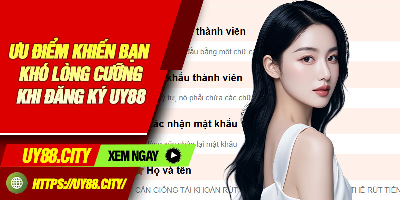Ưu điểm khiến bạn khó lòng cưỡng khi đăng ký Uy88