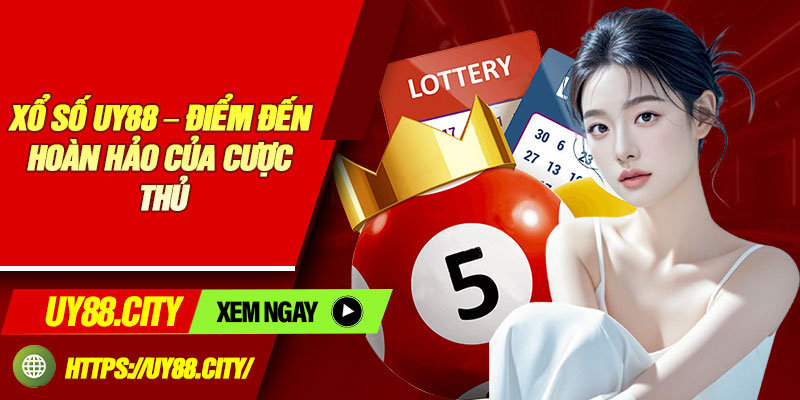 Xổ Số UY88 – Điểm Đến Hoàn Hảo Của Cược Thủ